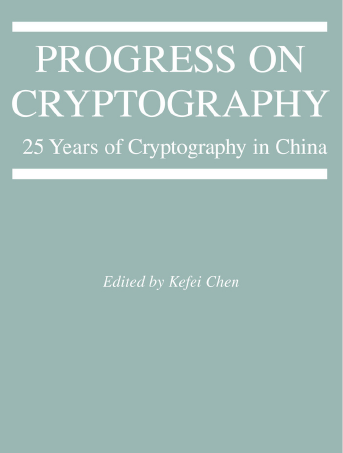PROGRESS ON CRYPTOGRAPHY 25 Years of Cryptography in China Kefei Chen