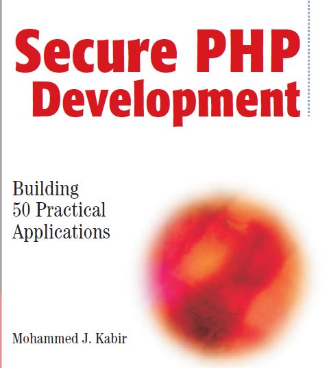 Secure PHP Development Building Practical Applications John Wiley AND Sons